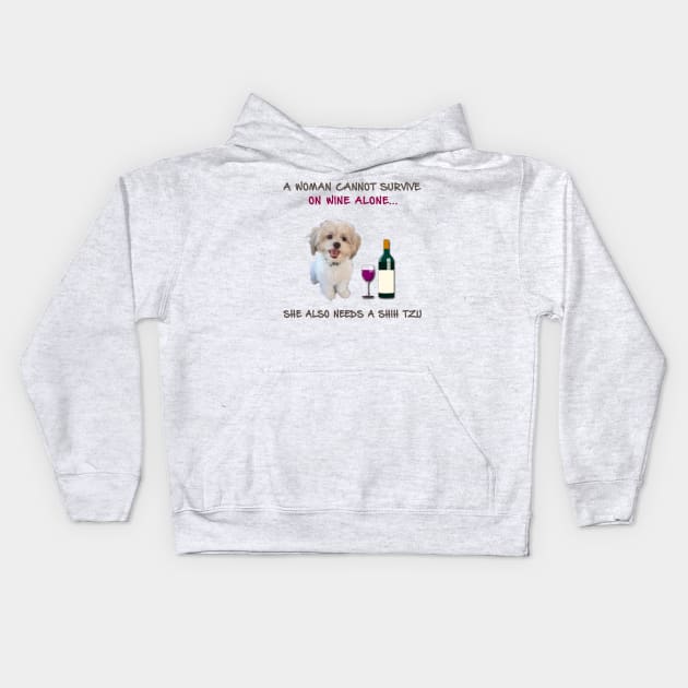 A woman Cannot Survive On Wine Alone She Also Needs A Shih Tzu Kids Hoodie by heehee shop